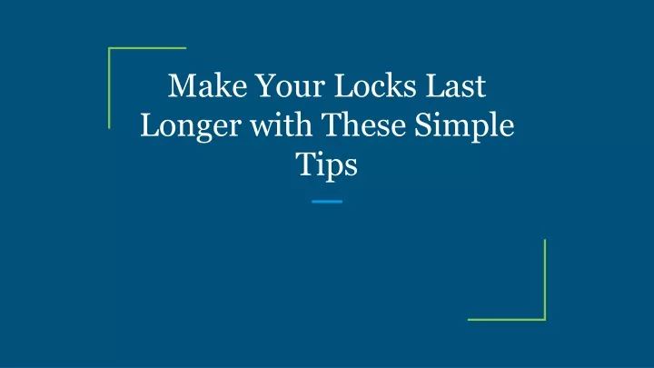 make your locks last longer with these simple tips