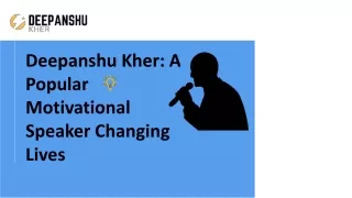 Deepanshu Kher A Popular Motivational Speaker Changing Lives