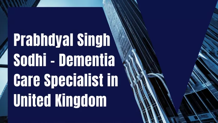 prabhdyal singh sodhi dementia care specialist