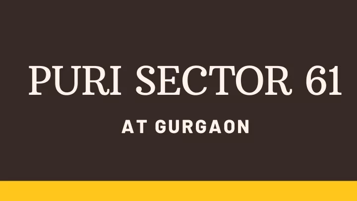puri sector 61 at gurgaon