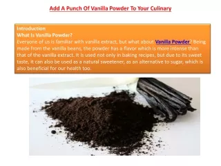 Add A Punch Of Vanilla Powder To Your Culinary