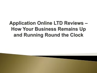 application online ltd reviews how your business remains up and running round the clock