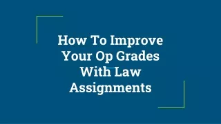 how to improve your op grades with law assignments