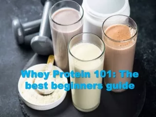 Whey Protein 101 The best beginners guide