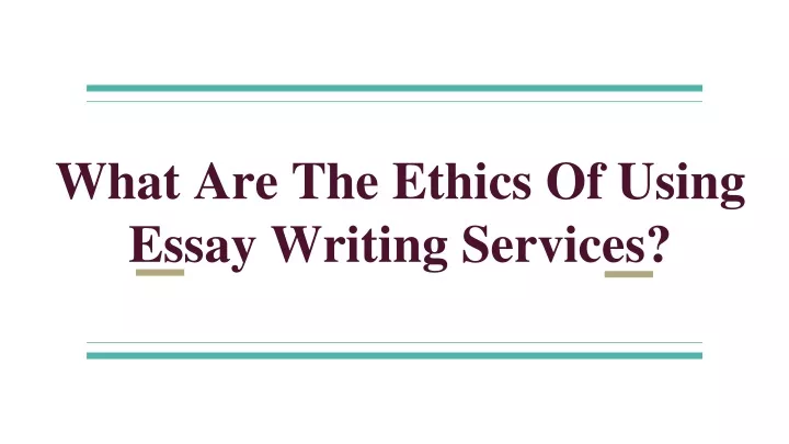 what are the ethics of using essay writing services