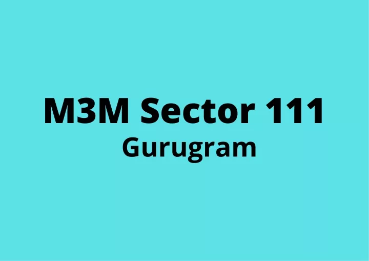 m3m sector 111 gurugram