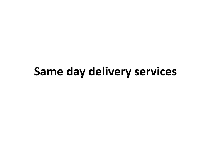 PPT same day delivery services PowerPoint Presentation, free download