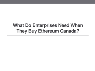 what do enterprises need when they buy ethereum canada