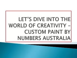 LET’S DIVE INTO THE WORLD OF CREATIVITY – CUSTOM PAINT BY NUMBERS AUSTRALIA