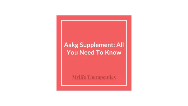 aakg supplement all you need to know