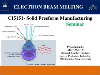 Electron Beam Melting - with Case study