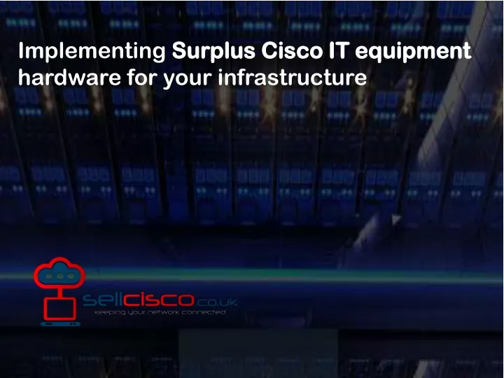 implementing surplus cisco it equipment hardware