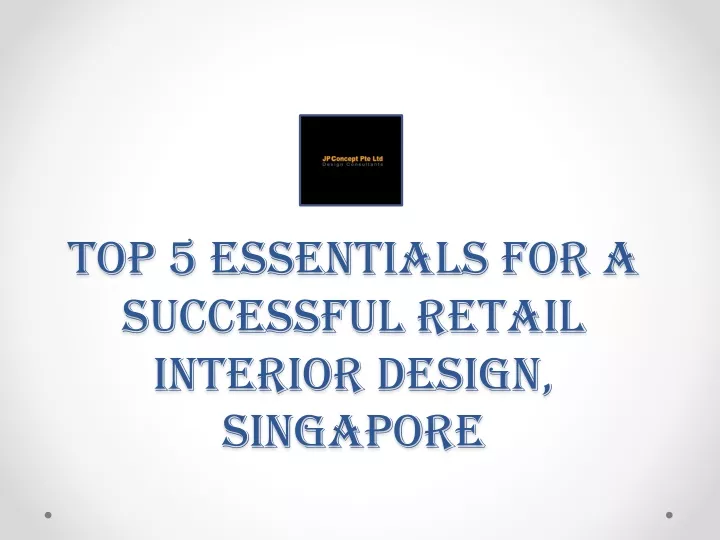 top 5 essentials for a successful retail interior design singapore