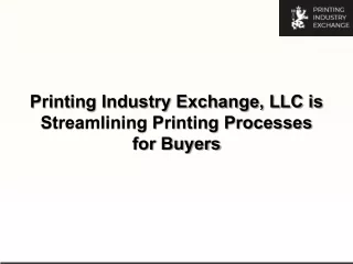 Printing Industry Exchange, LLC is Streamlining Printing Processes for Buyers