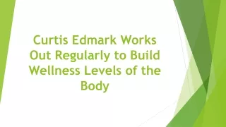 curtis edmark works out regularly to build wellness levels of the body