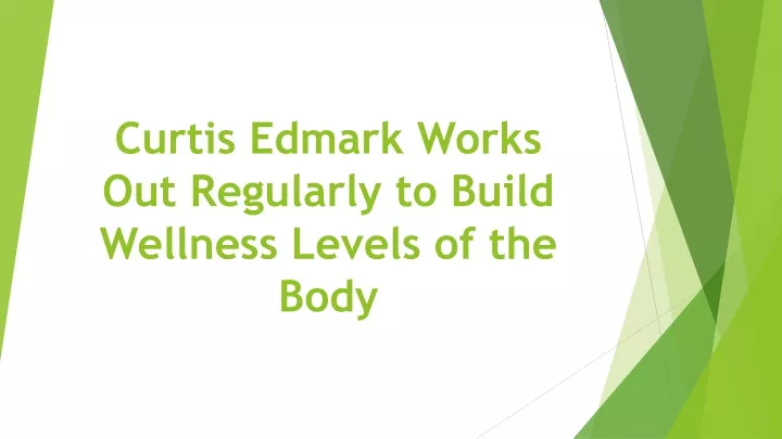 curtis edmark works out regularly to build wellness levels of the body