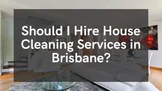 Should I Hire House Cleaning Services in Brisbane?
