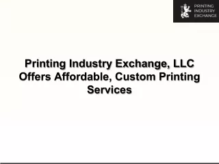 Printing Industry Exchange, LLC Offers Affordable, Custom Printing Services