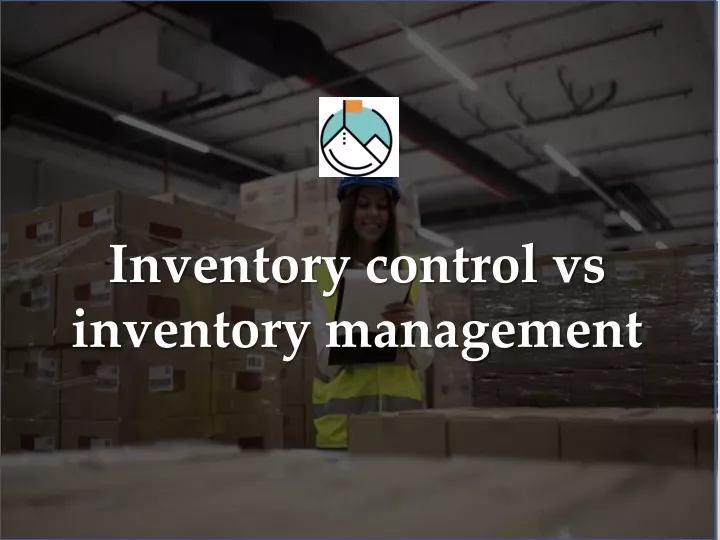 inventory control vs inventory management