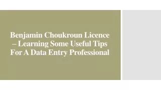 Benjamin Choukroun Licence – Learning Useful Tips For Data Entry Professional