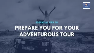 Essential Tips to Prepare You for Your Adventurous Tour