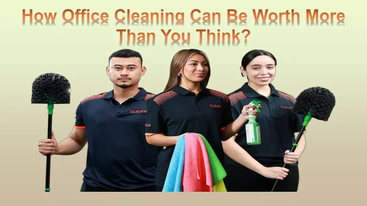 how office cleaning can be worth more than you think