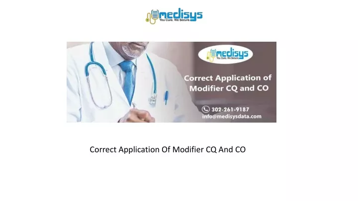 correct application of modifier cq and co