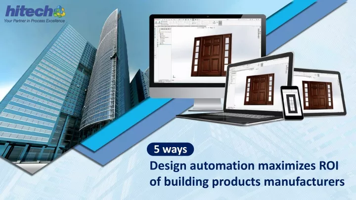 design automation maximizes roi of building products manufacturers