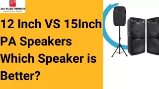 12 Inch VS 15Inch PA Speakers Which Speaker is Better