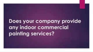 Does your company provide any indoor commercial painting022