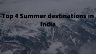 Top 4 Summer destinations in India