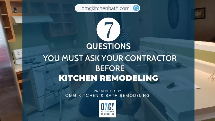 PPT - 7 Questions You Must Ask Your Contractor Before Kitchen Remodeling PowerPoint Presentation ...