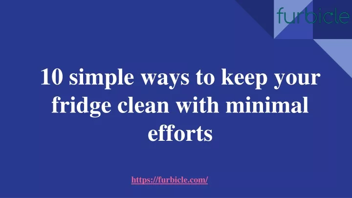 10 simple ways to keep your fridge clean with minimal efforts