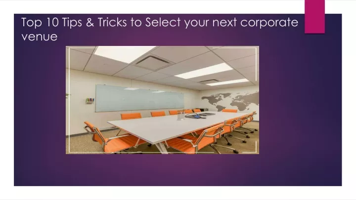 top 10 tips tricks to select your next corporate venue