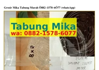 Grosir Mika Tabung Murah Ö882·I5ᜪ8·ᏮÖᜪᜪ(WA)