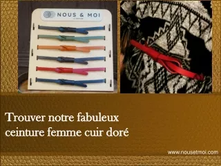 Trouver notre fabuleux ceinture femme cuir doré