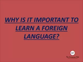 WHY IS IT IMPORTANT TO LEARN A FOREIGN