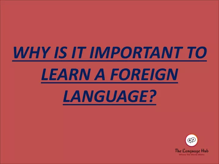 why is it important to learn a foreign language