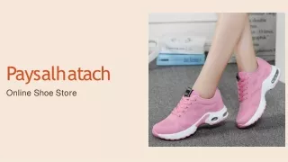 Paysalhatach is an Online Store that offers the Best Collection of Shoes