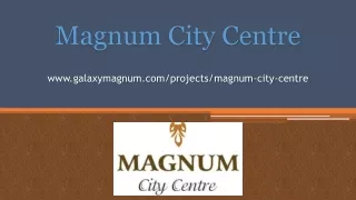Magnum City Centre