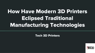 How Have Modern 3D Printers Eclipsed Traditional Manufacturing Technologies