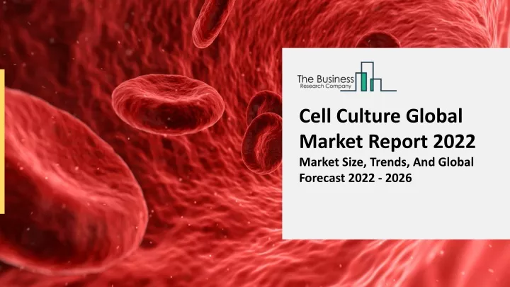 cell culture global market report 2022 market