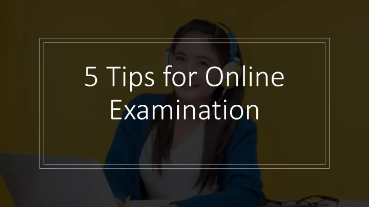 5 tips for online examination
