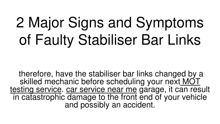 2 major signs and symptoms of faulty stabiliser bar links