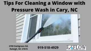 Tips for cleaning a window with pressure wash in Cary, NC