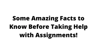 some amazing facts to know before taking help