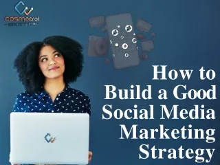 How to Build a Good Social Media Marketing Strategy