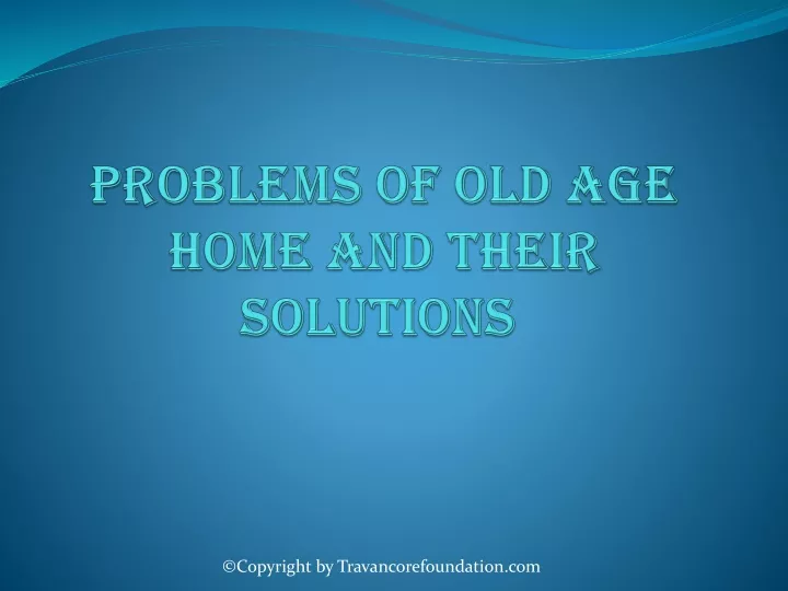 problems of old age home and their solutions