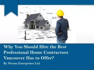 Why You Should Hire  Best Professional Home Contractors Vancouver Has to Offer?
