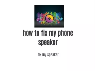 HOW TO FIX SPEAKER